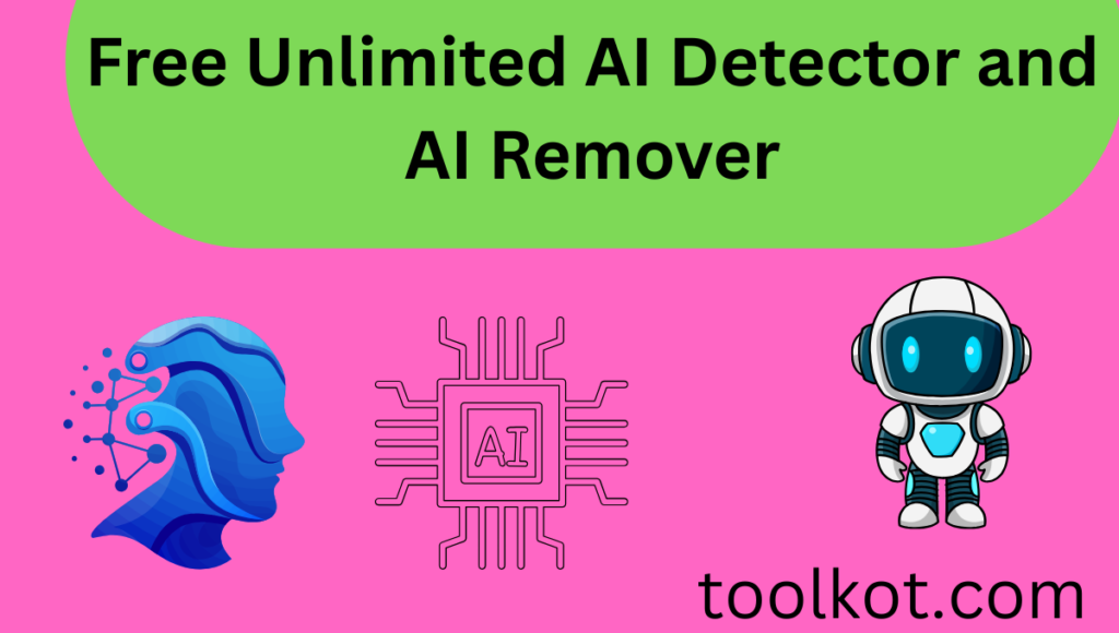 Free Unlimited AI Detector and AI Remover Free Unlimited AI Detector and AI Remover
